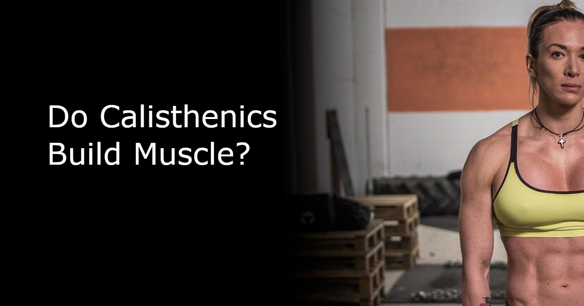 Do Calisthenics Build Muscle